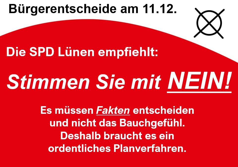 Bürgerentscheide am 11. Dezember: Die SPD Lünen ist gegen die Aufhebung des Planverfahrens!